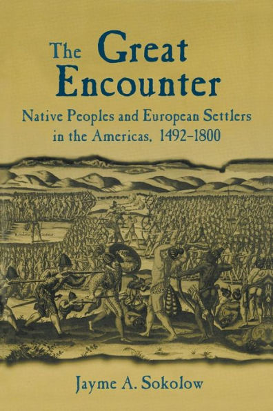 The Great Encounter: Native Peoples and European Settlers in the Americas, 1492-1800 / Edition 1