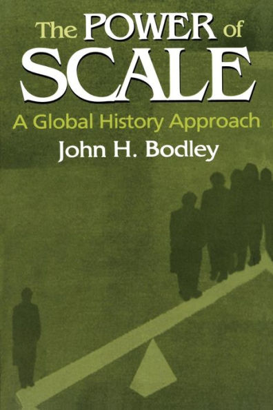 The Power of Scale: A Global History Approach: A Global History Approach / Edition 1