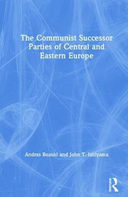 The Communist Successor Parties of Central and Eastern Europe