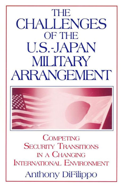 the Challenges of US-Japan Military Arrangement: Competing Security Transitions a Changing International Environment: Environment