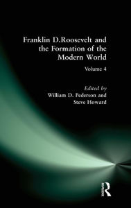 Title: Franklin D.Roosevelt and the Formation of the Modern World, Author: William D. Pederson