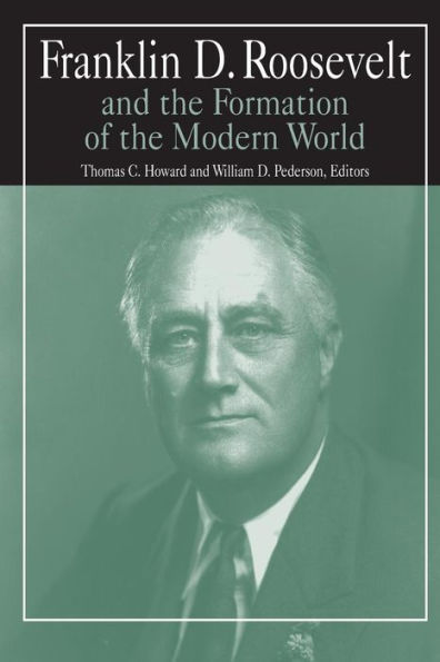 Franklin D.Roosevelt and the Formation of the Modern World / Edition 1