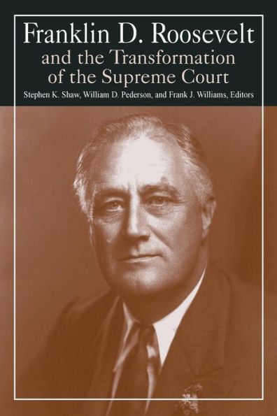 Franklin D. Roosevelt and the Transformation of Supreme Court