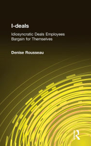 Title: I-deals: Idiosyncratic Deals Employees Bargain for Themselves, Author: Denise Rousseau