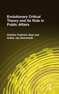 Title: Evolutionary Critical Theory and Its Role in Public Affairs, Author: Charles Federick Abel