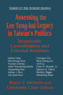 Assessing the Lee Teng-hui Legacy in Taiwan's Politics: Democratic Consolidation and External Relations / Edition 1