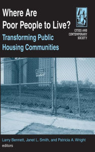 Title: Where are Poor People to Live?: Transforming Public Housing Communities: Transforming Public Housing Communities, Author: Larry Bennett