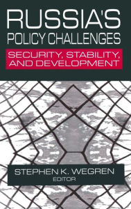 Title: Russia's Policy Challenges: Security, Stability and Development, Author: Stephen K. Wegren