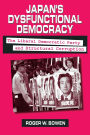 Japan's Dysfunctional Democracy: The Liberal Democratic Party and Structural Corruption: The Liberal Democratic Party and Structural Corruption