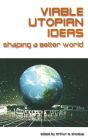 Viable Utopian Ideas: Shaping a Better World