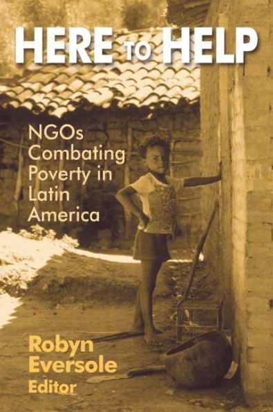 Here to Help: NGOs Combating Poverty Latin America: America