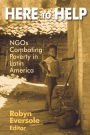 Here to Help: NGOs Combating Poverty in Latin America: NGOs Combating Poverty in Latin America