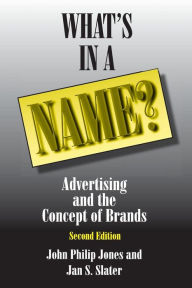 Title: What's in a Name?: Advertising and the Concept of Brands / Edition 1, Author: David M Jones