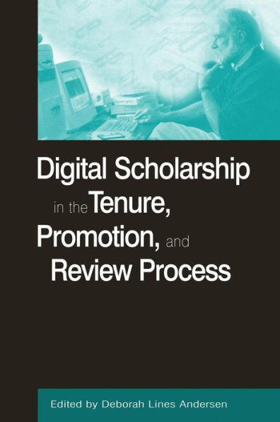 Digital Scholarship in the Tenure, Promotion and Review Process / Edition 1