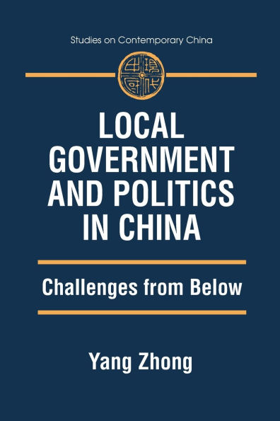 Local Government and Politics in China: Challenges from below / Edition 1