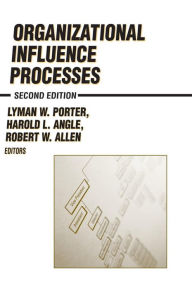 Title: Organizational Influence Processes / Edition 2, Author: Robert W. Allen