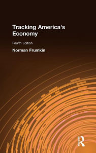 Title: Tracking America's Economy / Edition 4, Author: Norman Frumkin