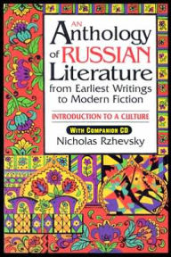 Title: An Anthology of Russian Literature from Earliest Writings to Modern Fiction: Introduction to a Culture / Edition 1, Author: Nicholas Rzhevsky