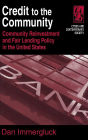 Credit to the Community: Community Reinvestment and Fair Lending Policy in the United States / Edition 1