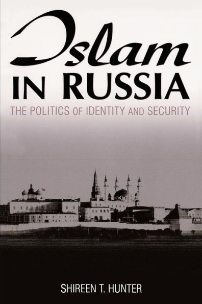 Islam in Russia: The Politics of Identity and Security: The Politics of Identity and Security / Edition 1