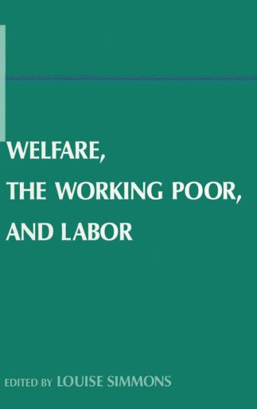 Welfare, the Working Poor, and Labor / Edition 1