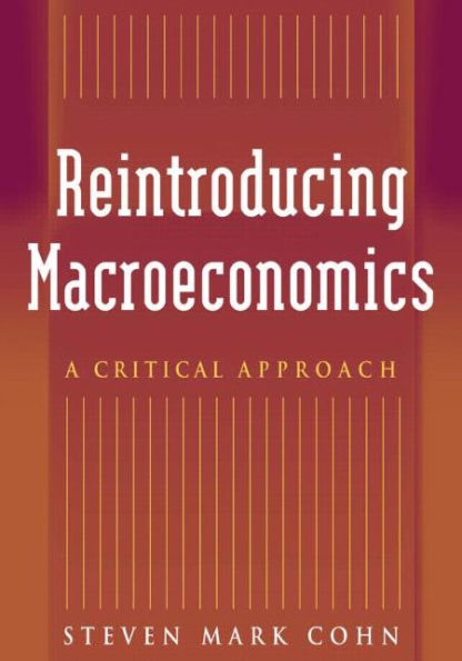 Reintroducing Macroeconomics: A Critical Approach / Edition 1