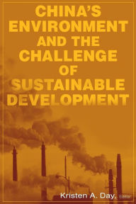 Title: China's Environment and the Challenge of Sustainable Development / Edition 1, Author: Kristen A. Day