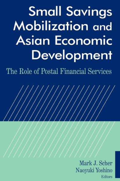 Small Savings Mobilization and Asian Economic Development: The Role of Postal Financial Services