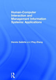Title: Human-Computer Interaction and Management Information Systems: Applications. Advances in Management Information Systems / Edition 1, Author: Dennis F. Galletta
