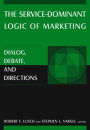 The Service-Dominant Logic of Marketing: Dialog, Debate, and Directions