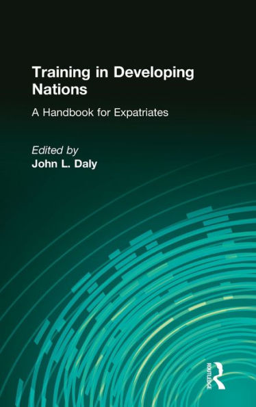 Training in Developing Nations: A Handbook for Expatriates: A Handbook for Expatriates