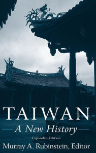 Title: Taiwan: A New History: A New History / Edition 1, Author: Murray A. Rubinstein