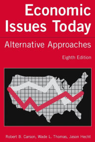 Title: Economic Issues Today: Alternative Approaches / Edition 8, Author: Robert B. Carson