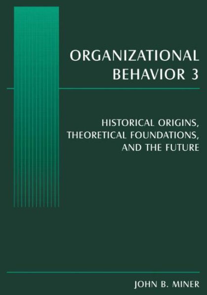 Organizational Behavior 3: Historical Origins, Theoretical Foundations