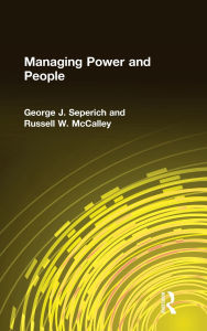 Title: Managing Power and People / Edition 1, Author: George J. Seperich