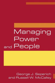 Title: Managing Power and People / Edition 1, Author: George J. Seperich