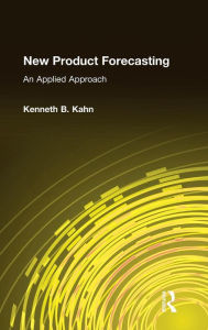 Title: New Product Forecasting: An Applied Approach / Edition 1, Author: Kenneth B. Kahn