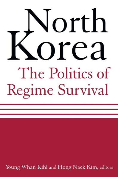 North Korea: The Politics of Regime Survival: The Politics of Regime Survival / Edition 1