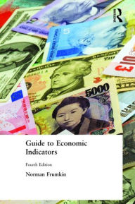 Title: Guide to Economic Indicators / Edition 4, Author: Norman Frumkin
