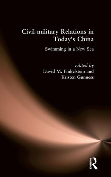Civil-military Relations in Today's China: Swimming in a New Sea: Swimming in a New Sea / Edition 1