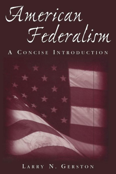 American Federalism: A Concise Introduction: A Concise Introduction / Edition 1