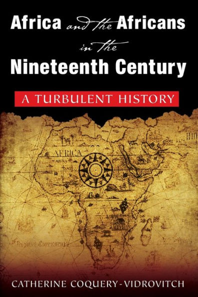 Africa and the Africans in the Nineteenth Century: A Turbulent History: A Turbulent History / Edition 1