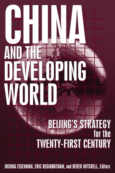 China and the Developing World: Beijing's Strategy for the Twenty-first Century / Edition 1