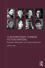 Title: Contemporary Chinese Fiction Writers: Biography, Bibliography, and Critical Assessment / Edition 1, Author: Laifong Leung