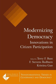 Title: Modernizing Democracy: Innovations in Citizen Participation: Innovations in Citizen Participation / Edition 1, Author: Terry F. Buss