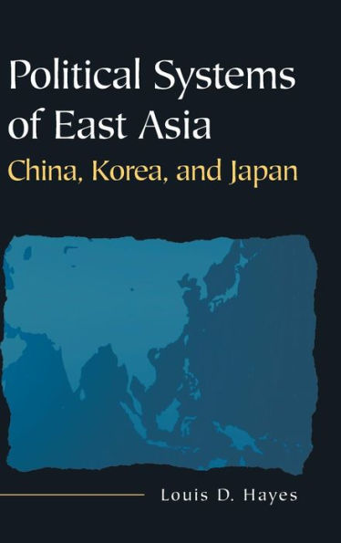 Political Systems of East Asia: China, Korea, and Japan / Edition 1