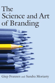 Title: The Science and Art of Branding / Edition 1, Author: Giep Franzen