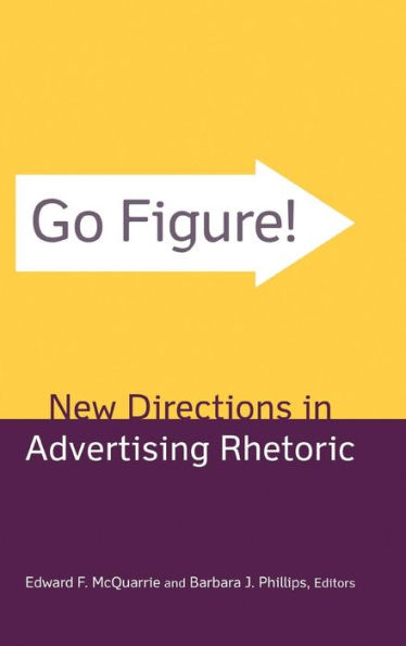 Go Figure! New Directions in Advertising Rhetoric / Edition 1