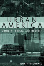 Urban America: Growth, Crisis, and Rebirth: Growth, Crisis, and Rebirth / Edition 1