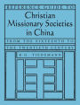 Reference Guide to Christian Missionary Societies in China: From the Sixteenth to the Twentieth Century: From the Sixteenth to the Twentieth Century